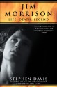 Jim Morrison: LIfe, Death, Legend - Stephen Davis