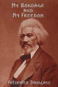 My Bondage and My Freedom - Frederick Douglass