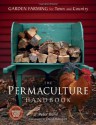 The Permaculture Handbook: Garden Farming for Town and Country - Peter Bane, David Holmgren