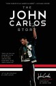 The John Carlos Story: The Sports Moment That Changed the World - Dave Zirin, John Wesley Carlos, Cornel West