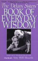 The Delany Sisters' Book of Everyday Wisdom - Sarah Delany, Philip Turner, Amy Hill Hearth