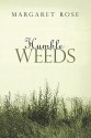 Humble Weeds - Margaret Rose