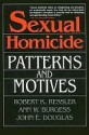 Sexual Homicide: Patterns and Motives- Paperback - Robert K. Ressler, John E. (Edward) Douglas, Ann Wolbert Burgess, Ann Burgess