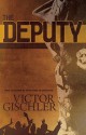 The Deputy - Victor Gischler