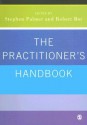 The Practitioner's Handbook: A Guide for Counsellors, Psychotherapists and Counselling Psychologists - Stephen Palmer, Robert Bor