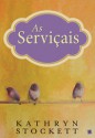 As Serviçais - Kathryn Stockett, Fernanda Semedo