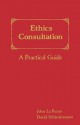 Ethics Consultation: A Practical Guide - John La Puma