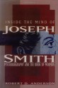 Inside the Mind of Joseph Smith: Psychobiography and the Book of Mormon - Robert D. Anderson