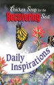 Chicken Soup for the Recovering Soul Daily Inspirations (Chicken Soup for the Soul) - Jack Canfield, Mark Victor Hansen, Peter Vegso