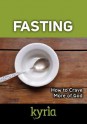 Fasting - Ben Patterson, Christine Gardner, Lisa Harper, Christianity Today, Marian Liautaud