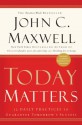 Today Matters: 12 Daily Practices to Guarantee Tomorrows Success (Maxwell, John C.) - John C. Maxwell