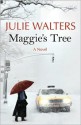 Maggie's Tree: A Novel - Julie Walters