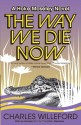 The Way We Die Now - Charles Willeford, Donald E Westlake