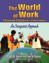 The World of Work Through Children's Literature: An Integrated Approach - Carol M. Butzow, John W. Butzow