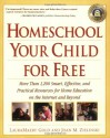 Homeschool Your Child for Free: More Than 1,200 Smart, Effective, and Practical Resources for Home Education on the Internet and Beyond - LauraMaery Gold