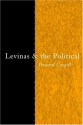 Levinas and the Political - Howard Caygill