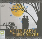 As the Earth Turns Silver - Alison Wong