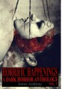 Horrific Happenings: A Dark Horror Anthology Vol. 1 - James Anthony