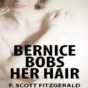 Bernice Bobs Her Hair - F. Scott Fitzgerald, Lee Ann Howlett