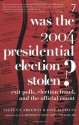 Was the 2004 Presidential Election Stolen?: Exit Polls, Election Fraud, and the Official Count - Steven F. Freeman, Joel Bleifuss, John Conyers Jr.