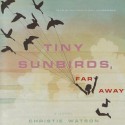 Tiny Sunbirds, Far Away - Christie Watson