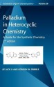 Palladium in Heterocyclic Chemistry: A Guide for the Synthetic Chemist - Jie Jack Li, Gordon W. Gribble