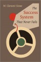 The Success System That Never Fails - W. Clement Stone