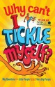 Why Can't I Tickle Myself?: Big Questions From Little People . . . Answered By Some Very Big People - Gemma Elwin Harris