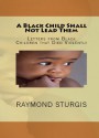 A Black Child Shall Not Lead Them: Letters from Black Children that Died Violently - Raymond Sturgis