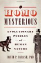 Homo Mysterious: Evolutionary Puzzles of Human Nature - David P. Barash