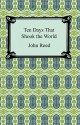 Ten Days That Shook the World - John Reed