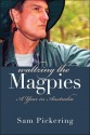 Waltzing the Magpies: A Year in Australia - Samuel F. Pickering