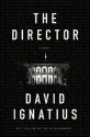 The Director: A Novel - David Ignatius