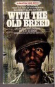 With the Old Breed: At Peleliu and Okinawa - Eugene B. Sledge