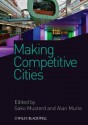 Making Competitive Cities - Sako Musterd, Alan Murie