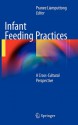 Infant Feeding Practices: A Cross-Cultural Perspective - Pranee Liamputtong