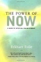 The Power of Now: A Guide to Spiritual Enlightenment - Eckhart Tolle