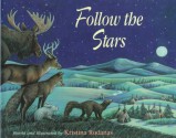 Follow The Stars: A Native American Woodlands Tale - Kristina Rodanas