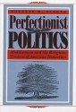 Perfectionist Politics: Abolitionism and the Religious Tensions of American Democracy - Douglas M. Strong