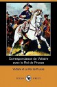 Correspondance de Voltaire Avec Le Roi de Prusse (Dodo Press) - Voltaire