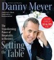 Setting the Table: The Transforming Power of Hospitality in Business - Danny Meyer