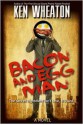 Bacon and Egg Man - Ken Wheaton