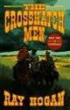 The Crosshatch Men (A Double D Western Book) - Ray Hogan