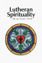 Lutheran Spirituality: Life as God's Child - Robert C. Baker