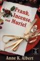 Frank, Incense, and Muriel - Anne K. Albert