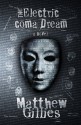 The Electric Coma Dream - Matthew Gillies