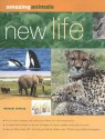 Amazing Animals: New Life: Mating, conception, birth and rearing the young (Amazing Animals) - Michael Chinery