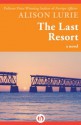 The Last Resort: A Novel - Alison Lurie