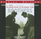 Brothers: The Hidden History of the Kennedy Years - David Talbot