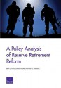 A Policy Analysis of Reserve Retirement Reform - Beth J. Asch, James Hosek, Michael G. Mattock